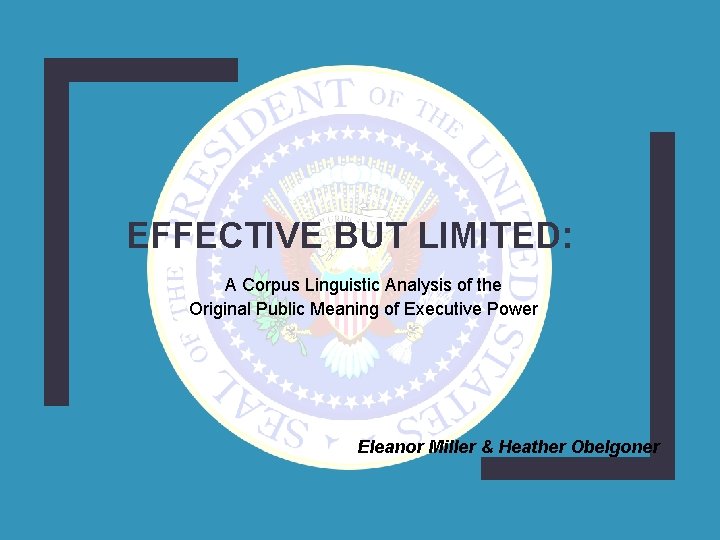 EFFECTIVE BUT LIMITED: A Corpus Linguistic Analysis of the Original Public Meaning of Executive