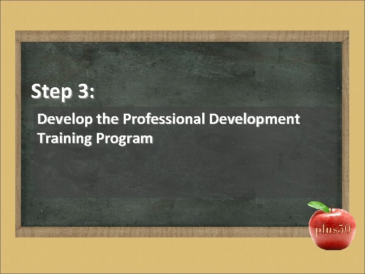 Step 3: Develop the Professional Development Training Program 