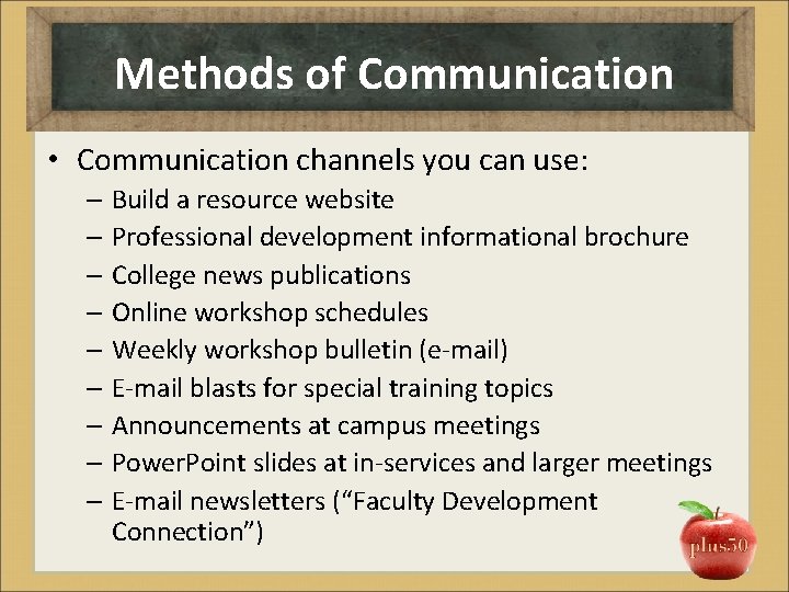 Methods of Communication • Communication channels you can use: – Build a resource website