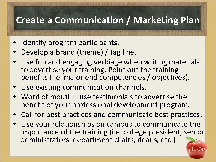 Create a Communication / Marketing Plan • Identify program participants. • Develop a brand