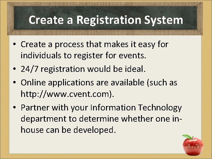 Create a Registration System • Create a process that makes it easy for individuals