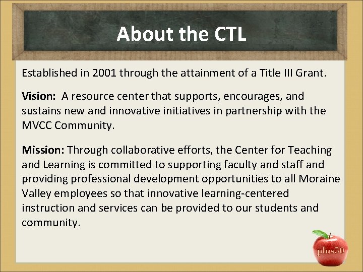 About the CTL Established in 2001 through the attainment of a Title III Grant.