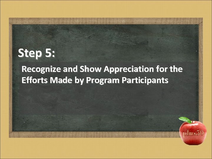 Step 5: Recognize and Show Appreciation for the Efforts Made by Program Participants 