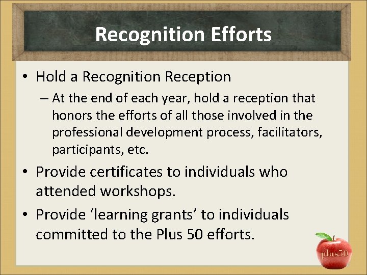 Recognition Efforts • Hold a Recognition Reception – At the end of each year,