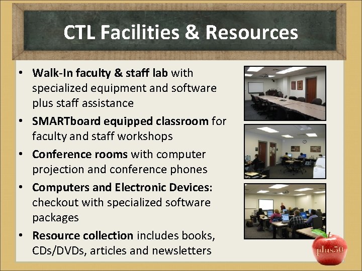 CTL Facilities & Resources • Walk-In faculty & staff lab with specialized equipment and