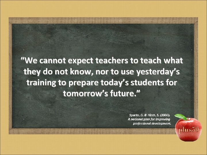 “We cannot expect teachers to teach what they do not know, nor to use