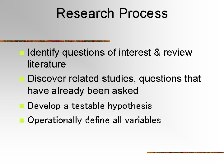 Research Process n n Identify questions of interest & review literature Discover related studies, Research Process n n Identify questions of interest & review literature Discover related studies,