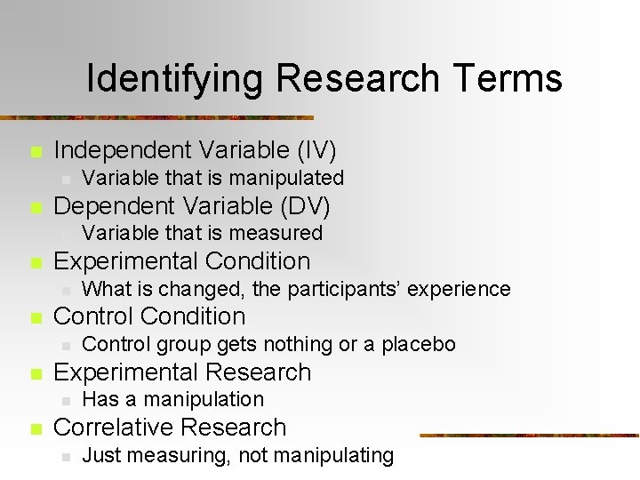 Identifying Research Terms n Independent Variable (IV) n n Dependent Variable (DV) n n Identifying Research Terms n Independent Variable (IV) n n Dependent Variable (DV) n n