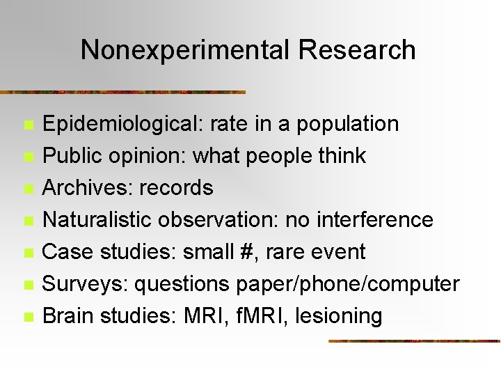 Nonexperimental Research n n n n Epidemiological: rate in a population Public opinion: what Nonexperimental Research n n n n Epidemiological: rate in a population Public opinion: what