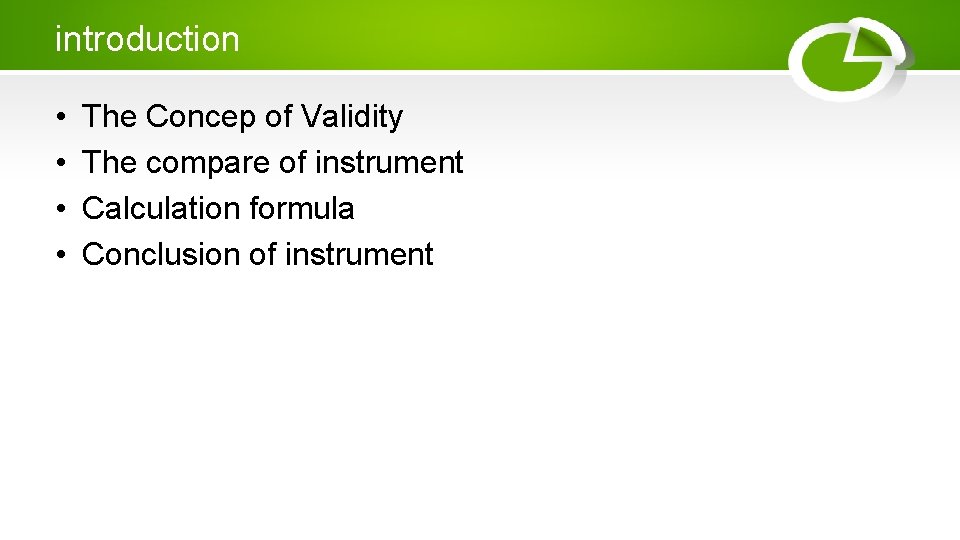 introduction • • The Concep of Validity The compare of instrument Calculation formula Conclusion