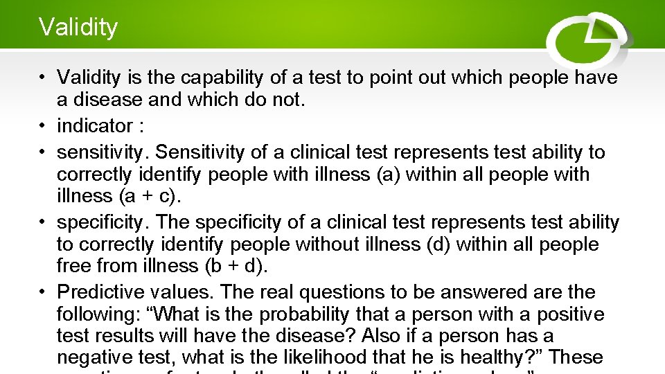 Validity • Validity is the capability of a test to point out which people