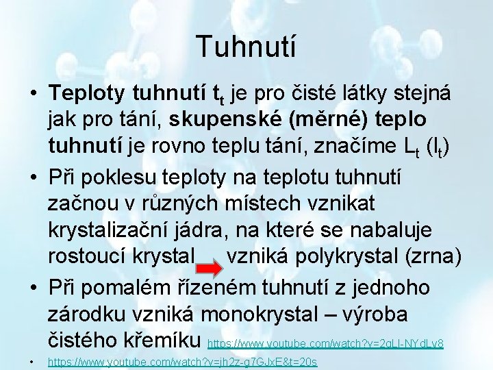 Tuhnutí • Teploty tuhnutí tt je pro čisté látky stejná jak pro tání, skupenské