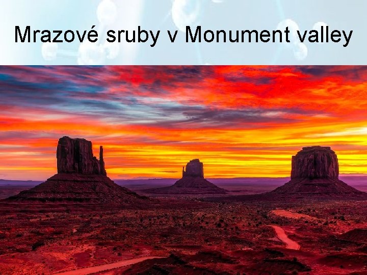 Mrazové sruby v Monument valley 