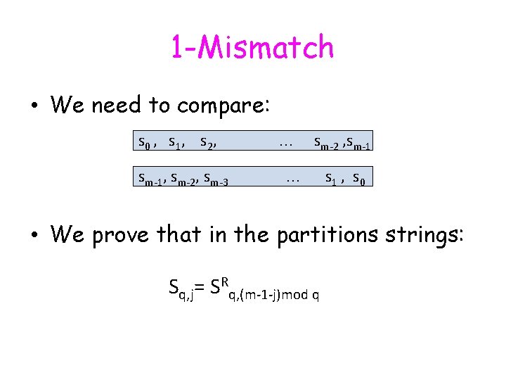 1 -Mismatch • We need to compare: s 0 , s 1 , s