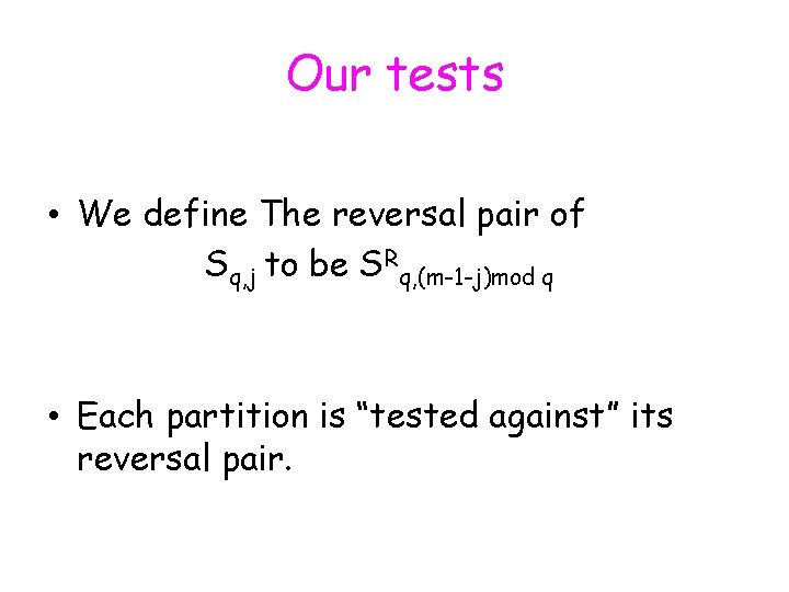 Our tests • We define The reversal pair of Sq, j to be SRq, Our tests • We define The reversal pair of Sq, j to be SRq,