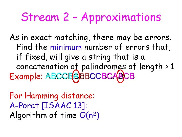 Stream 2 - Approximations As in exact matching, there may be errors. Find the