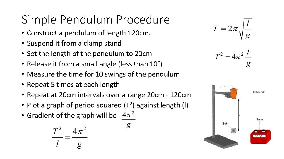Simple Pendulum Procedure • • • Construct a pendulum of length 120 cm. Suspend