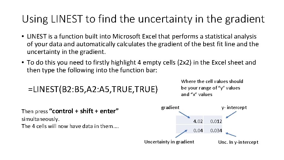 Using LINEST to find the uncertainty in the gradient • LINEST is a function