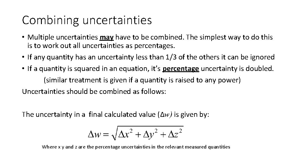 Combining uncertainties • Multiple uncertainties may have to be combined. The simplest way to