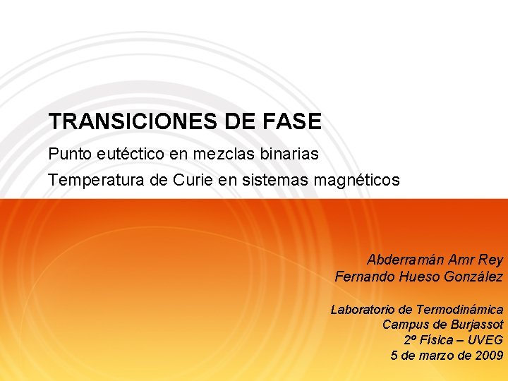 TRANSICIONES DE FASE Punto eutéctico en mezclas binarias Temperatura de Curie en sistemas magnéticos