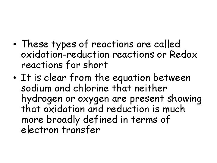 • These types of reactions are called oxidation-reduction reactions or Redox reactions for • These types of reactions are called oxidation-reduction reactions or Redox reactions for