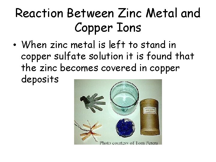 Reaction Between Zinc Metal and Copper Ions • When zinc metal is left to Reaction Between Zinc Metal and Copper Ions • When zinc metal is left to