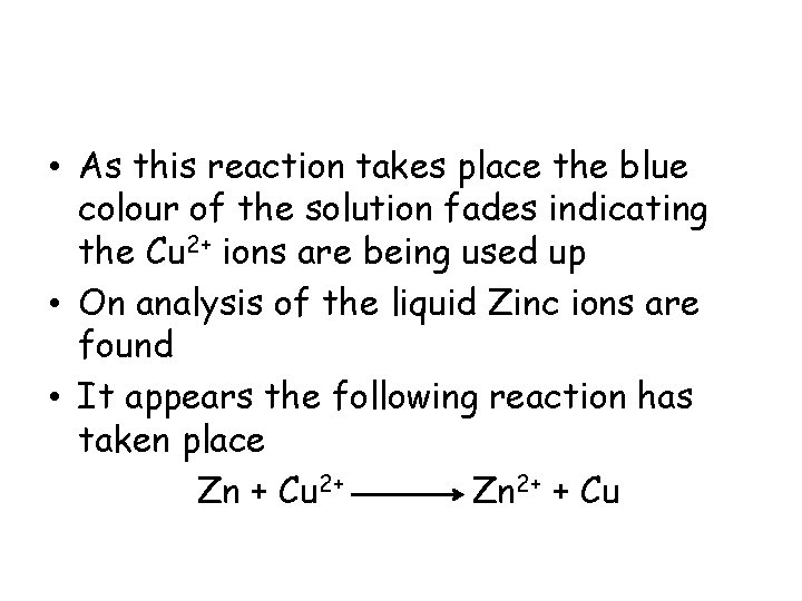 • As this reaction takes place the blue colour of the solution fades • As this reaction takes place the blue colour of the solution fades