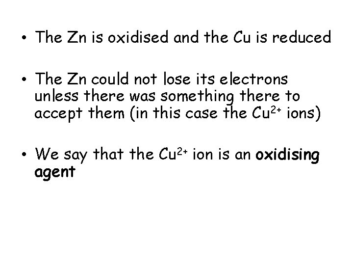 • The Zn is oxidised and the Cu is reduced • The Zn • The Zn is oxidised and the Cu is reduced • The Zn