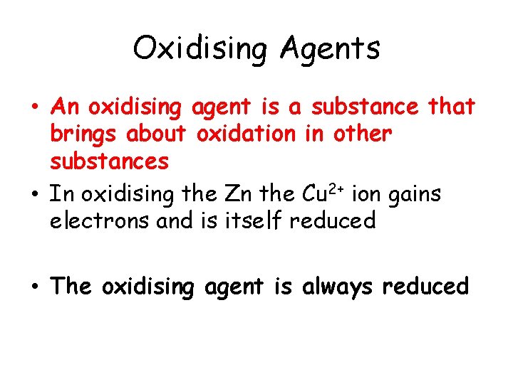 Oxidising Agents • An oxidising agent is a substance that brings about oxidation in Oxidising Agents • An oxidising agent is a substance that brings about oxidation in