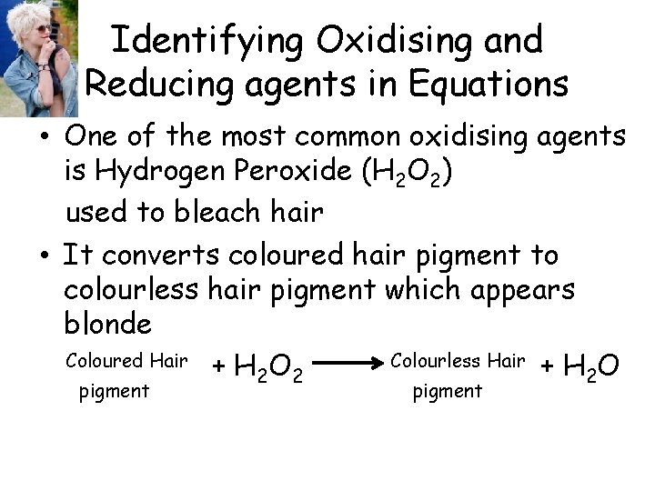 Identifying Oxidising and Reducing agents in Equations • One of the most common oxidising Identifying Oxidising and Reducing agents in Equations • One of the most common oxidising