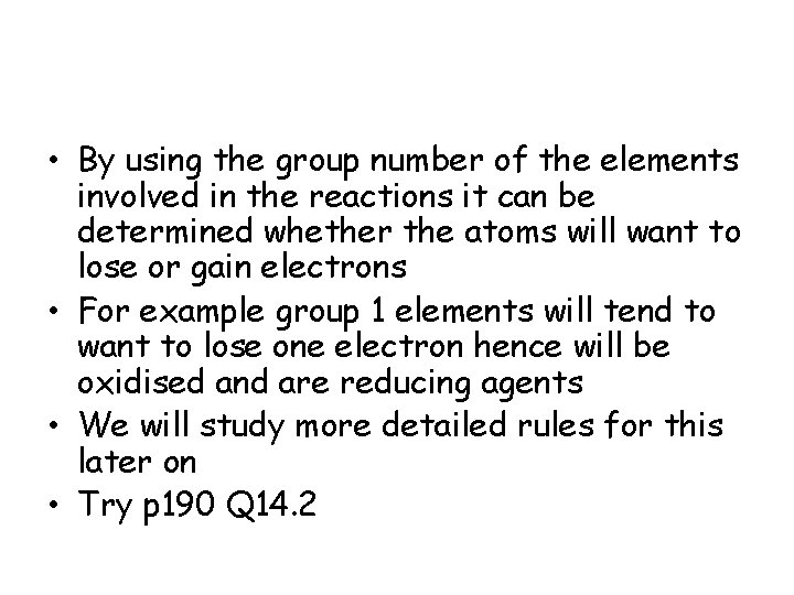 • By using the group number of the elements involved in the reactions • By using the group number of the elements involved in the reactions