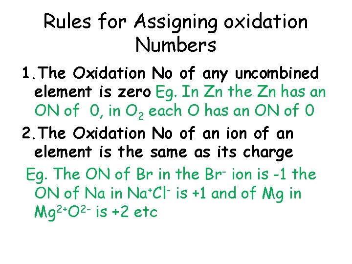 Rules for Assigning oxidation Numbers 1. The Oxidation No of any uncombined element is Rules for Assigning oxidation Numbers 1. The Oxidation No of any uncombined element is