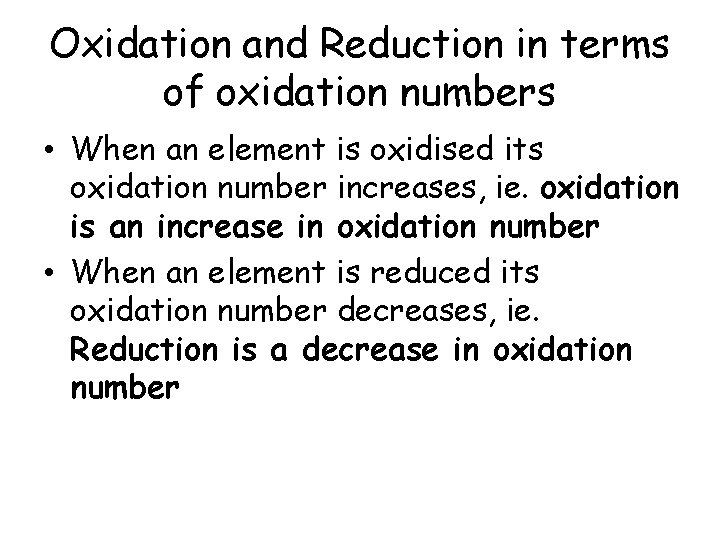 Oxidation and Reduction in terms of oxidation numbers • When an element is oxidised Oxidation and Reduction in terms of oxidation numbers • When an element is oxidised