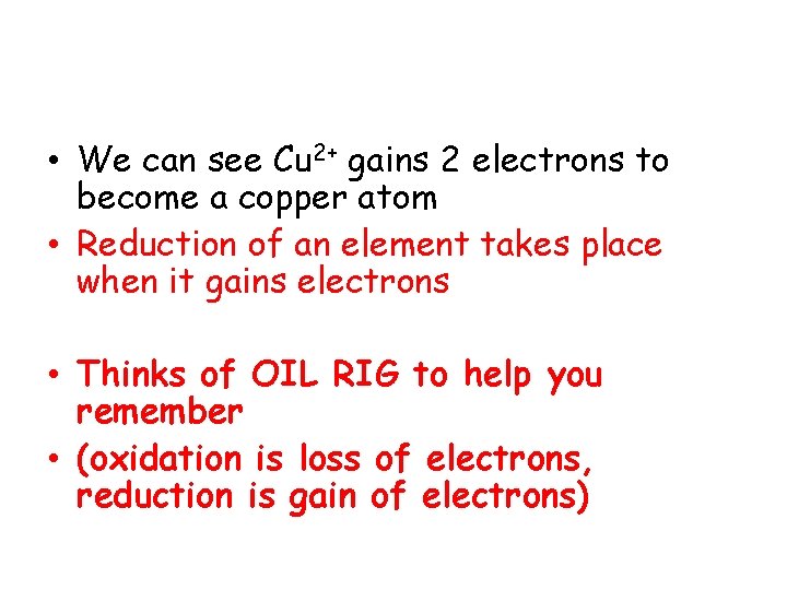 • We can see Cu 2+ gains 2 electrons to become a copper • We can see Cu 2+ gains 2 electrons to become a copper