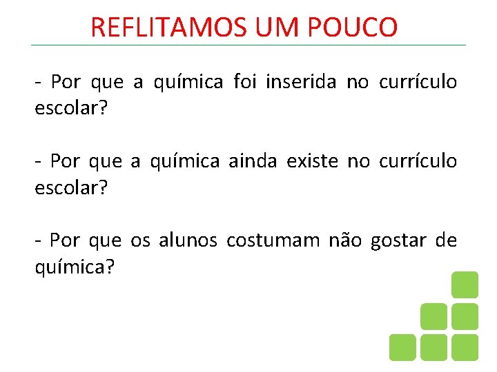 REFLITAMOS UM POUCO - Por que a química foi inserida no currículo escolar? -