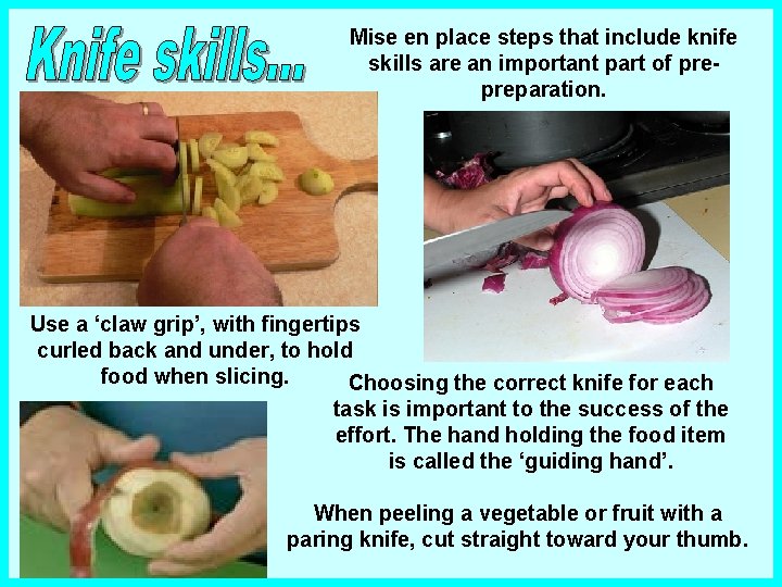 Mise en place steps that include knife skills are an important part of prepreparation.