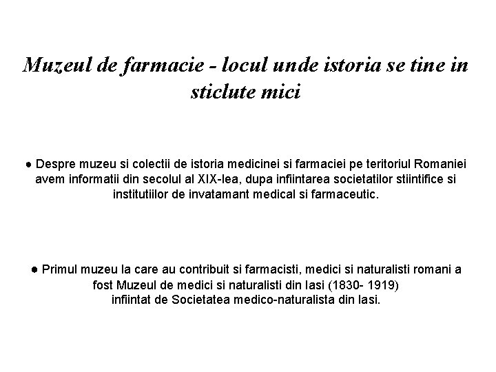 Muzeul de farmacie - locul unde istoria se tine in sticlute mici ● Despre