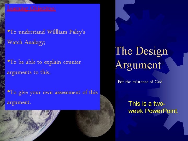 Learning Objectives: • To understand Willliam Paley’s Watch Analogy; • To be able to