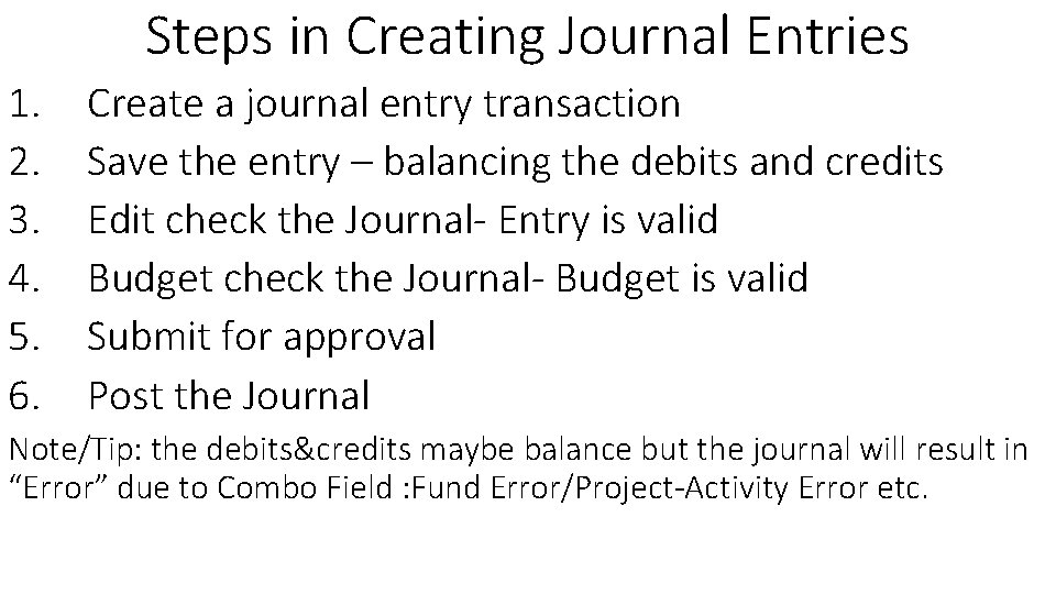 Steps in Creating Journal Entries 1. 2. 3. 4. 5. 6. Create a journal