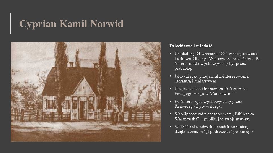 Cyprian Kamil Norwid Dzieciństwo i młodość • Urodził się 24 września 1821 w miejscowości