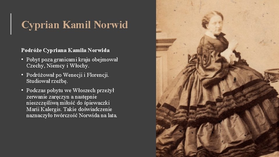 Cyprian Kamil Norwid Podróże Cypriana Kamila Norwida • Pobyt poza granicami kraju obejmował Czechy,