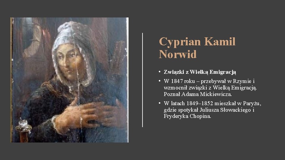 Cyprian Kamil Norwid • Związki z Wielką Emigracją • W 1847 roku – przebywał