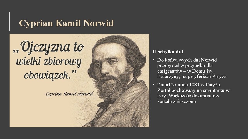 Cyprian Kamil Norwid U schyłku dni • Do końca swych dni Norwid przebywał w