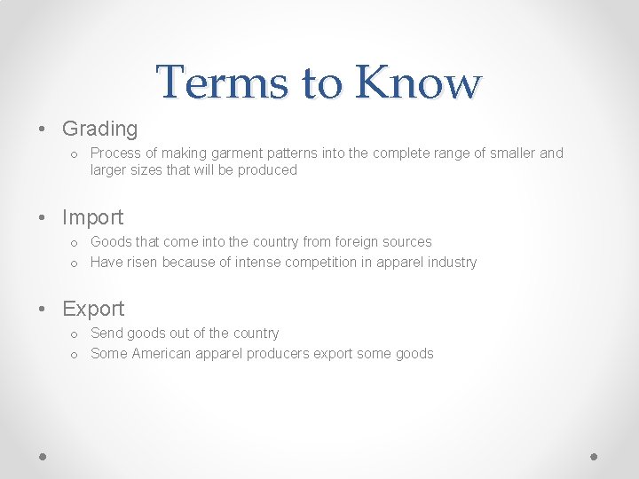 Terms to Know • Grading o Process of making garment patterns into the complete