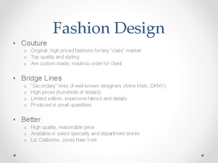 Fashion Design • Couture o Original, high priced fashions for tiny “class” market o