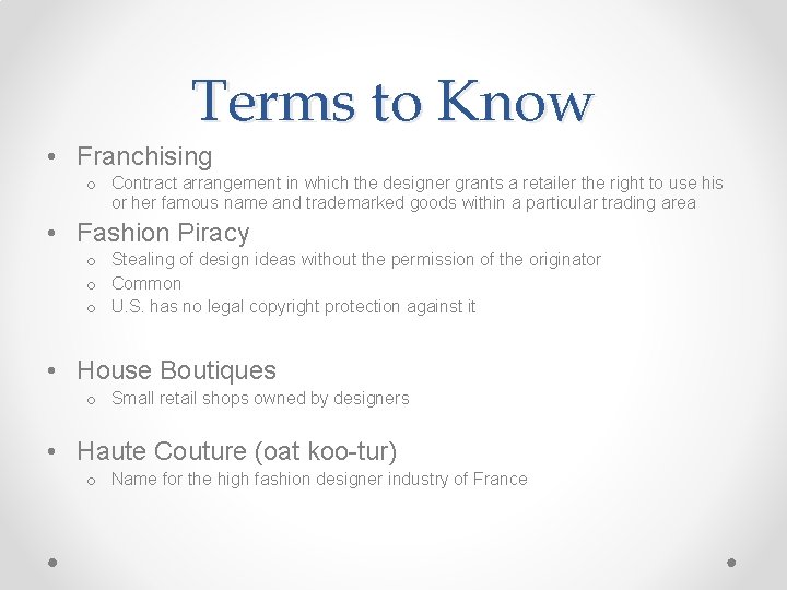 Terms to Know • Franchising o Contract arrangement in which the designer grants a