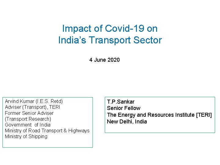 Impact of Covid-19 on India’s Transport Sector 4 June 2020 Arvind Kumar (I. E.