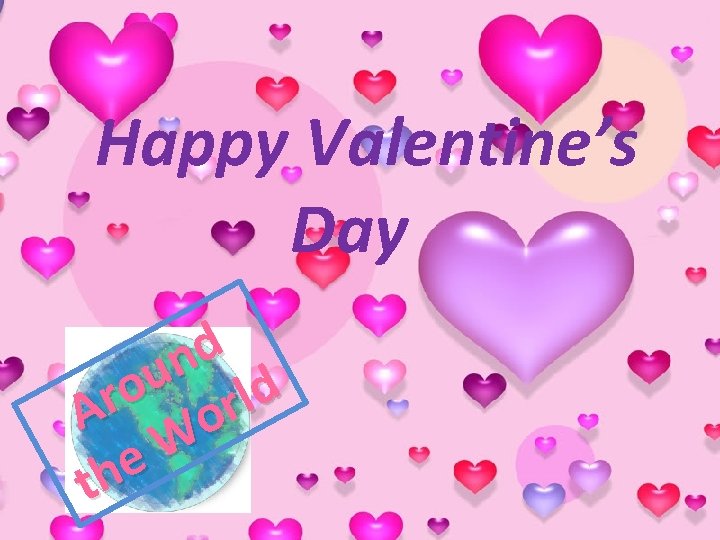 Happy Valentine’s Day d n u o d l r r A o W
