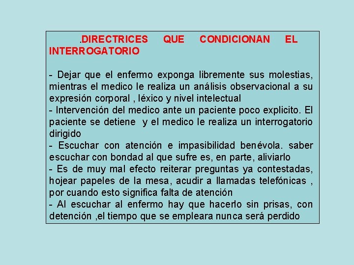 . DIRECTRICES QUE CONDICIONAN EL INTERROGATORIO - Dejar que el enfermo exponga libremente sus