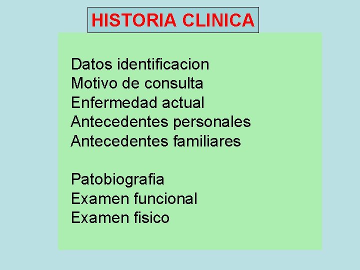 HISTORIA CLINICA Datos identificacion Motivo de consulta Enfermedad actual Antecedentes personales Antecedentes familiares Patobiografia